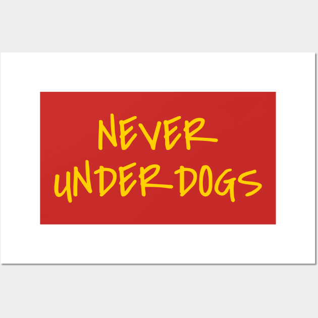 Never Underdogs Wall Art by nyah14